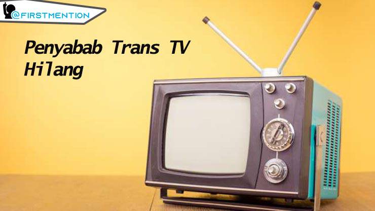 penyebab trans tv hilang